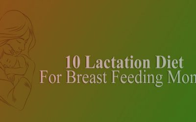 10 Lactation Diet for Breast-feeding lactating Mothers