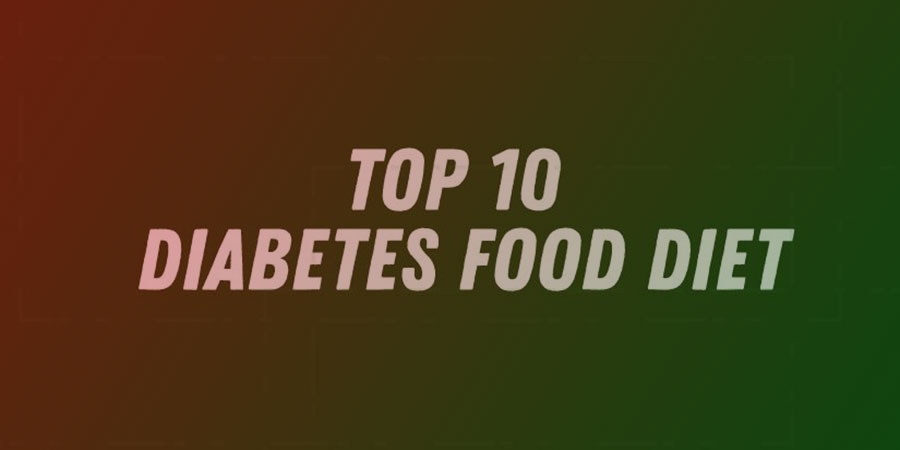 10 Diabetes food diet